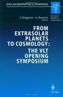 From Extrasolar Planets to Cosmology: The VLT Opening Symposium: Proceedings of the ESO Symposium Held at Antofagasta, Chile, 1-4 March 1999