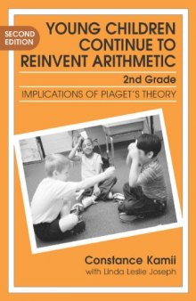 Young Children Continue to Reinvent Arithmetic: Implications of Piaget's Theory (Early Childhood Education Series, 9)