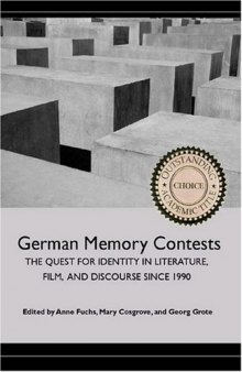 German Memory Contests: The Quest for Identity in Literature, Film, and Discourse since 1990 (German Literature Linguistics and Culture)