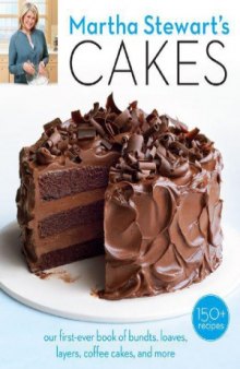 Martha Stewart's Cakes  Our First-Ever Book of Bundts, Loaves, Layers, Coffee Cakes, and more