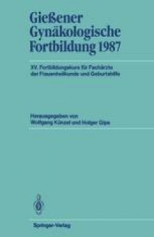 Gießener Gynäkologische Fortbildung 1987: XV. Fortbildungskurs für Fachärzte der Frauenheilkunde und Geburtshilfe