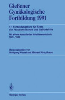 Gießener Gynäkologische Fortbildung 1991: 17. Fortbildungskurs für Ärzte der Frauenheilkunde und Geburtshilfe