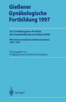 Gieβener Gynäkologische Fortbildung 1997: 20. Fortbildungskurs für Ärzte der Frauenheilkunde und Geburtshilfe Mit einem kumulierten Inhaltsverzeichnis 1981–1995