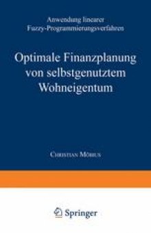 Optimale Finanzplanung von selbstgenutztem Wohneigentum: Anwendung linearer Fuzzy-Programmierungsverfahren