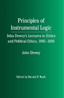 Principles of instrumental logic: John Dewey's lectures in ethics and political ethics, 1895-1896