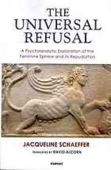 The universal refusal : a psychoanalytic exploration of the feminine sphere and its repudiation