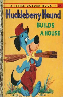 Huckleberry Hound Builds A House