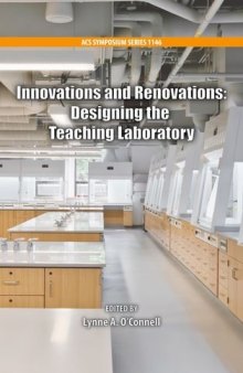 Innovations and renovations designing the teaching laboratory ; [symposium coordinated for the Biennial Conference on Chemical Education at Pennsylvania State University on July 29, 2012]