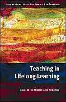 Teaching in lifelong learning : a guide to theory and practice