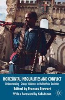 Horizontal Inequalities and Conflict: Understanding Group Violence in Multiethnic Societies