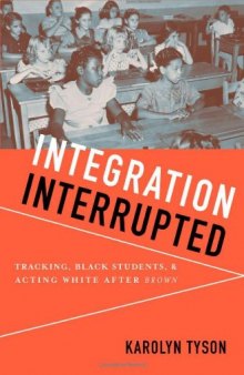 Integration Interrupted: Tracking, Black Students, and Acting White after Brown