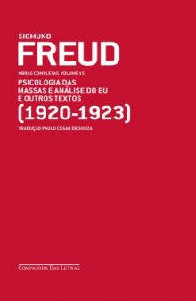 Obras Completas Vol 15 Psicologia das Massas e Anélise do Eu e outros textos (1920-1923)