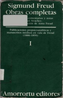Obras completas: (1886-99). Publicaciones prepsicoanáliticas y manuscritos inéditos en vida de Freud, Volumen 1  