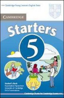 Starters 5 Student's Book: Examination Papers from the University of Cambridge ESOL Examinations