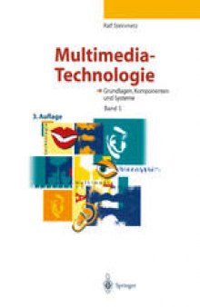 Multimedia-Technologie: Grundlagen, Komponenten und Systeme