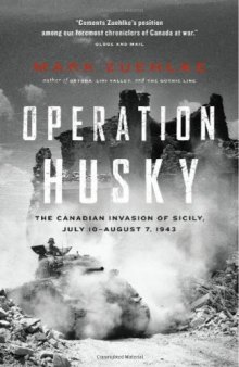 Operation Husky: The Canadian Invasion of Sicily, July 10-August 7, 1943