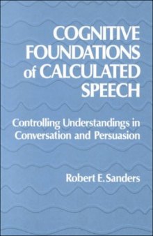 Cognitive Foundations of Calculated Speech: Controlling Understandings in Conversation and Persuasion