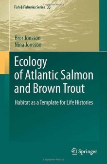 Ecology of Atlantic Salmon and Brown Trout: Habitat as a template for life histories