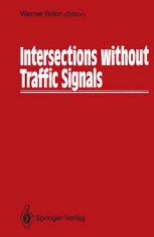 Intersections without Traffic Signals: Proceedings of an International Workshop, 16–18 March, 1988 in Bochum, West Germany