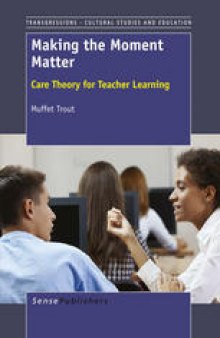 Making the Moment Matter: Care Theory for Teacher Learning