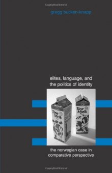 Elites, Language, and the Politics of Identity: The Norwegian Case in Comparative Perspective