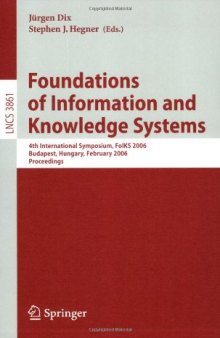 Foundations of Information and Knowledge Systems: 4th International Symposium, FoIKS 2006, Budapest, Hungary, Februrary 14-17, 2006. Proceedings