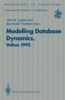 Modelling Database Dynamics: Selected Papers from the Fourth International Workshop on Foundations of Models and Languages for Data and Objects, Volkse, Germany 19–22 October 1992