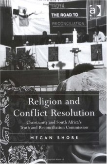 Religion and Conflict Resolution: Christianity and South Africa's Truth and Reconciliation Commission