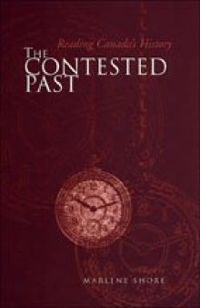 The Contested Past: Reading Canada's History: Selections from the Canadian Historical Review