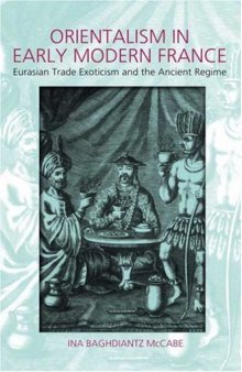 Orientalism in Early Modern France: Eurasian Trade, Exoticism and the Ancien Regime
