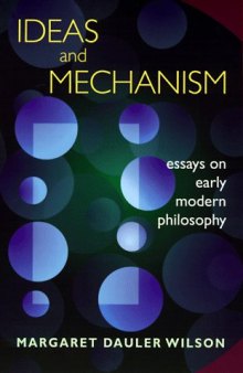 Ideas and mechanism : essays on early modern philosophy