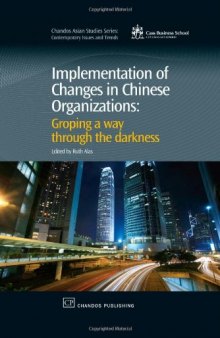 Implementation of Changes in Chinese Organizations. Groping a Way Through the Darkness