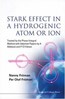 Stark Effect In A Hydrogenic Atom Or Ion: Treated by the Phase-Integral Method with Adjoined Papers by A Hökback and P O Fröman