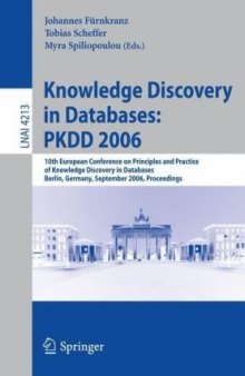 Knowledge Discovery in Databases: PKDD 2006: 10th European Conference on Principles and Practice of Knowledge Discovery in Databases, Berlin, Germany, 