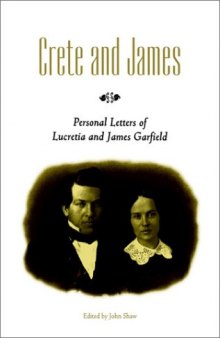 Crete and James: personal letters of Lucretia and James Garfield