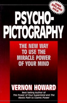 Psycho-Pictography: The New Way to Use the Miracle Power of Your Mind
