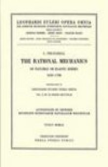 The Rational Mechanics Of Flexible Or Elastic Bodies 1638 - 1788: Introduction to Leonhardi Euleri Opera Omnia. Vol. X et XI