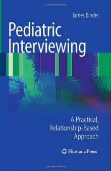 Pediatric Interviewing: A Practical, Relationship-Based Approach