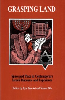 Grasping Land: Space and Place in Contemporary Israeli Discourse and Experience