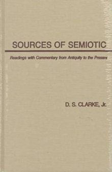 Sources of Semiotic: Readings with Commentary from Antiquity to the Present