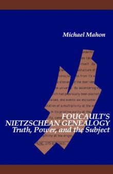 Foucault's Nietzschean Genealogy: Truth, Power, and the Subject