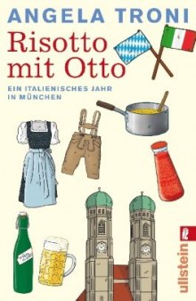 Risotto mit Otto: Ein italienisches Jahr in München  