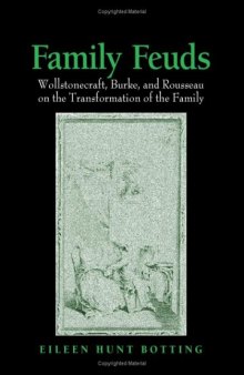 Family Feuds: Wollstonecraft, Burke, And Rousseau on the Transformation of the Family