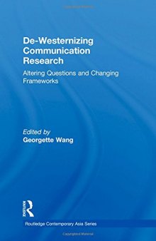 De-Westernizing Communication Research: Altering Questions and Changing Frameworks