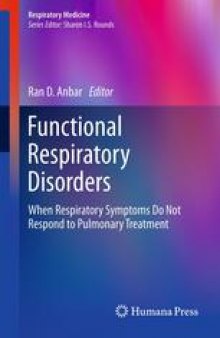 Functional Respiratory Disorders: When Respiratory Symptoms Do Not Respond to Pulmonary Treatment