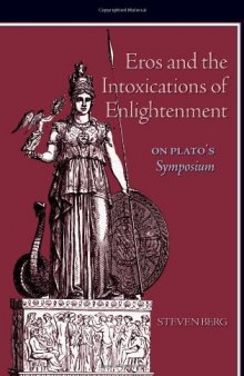 Eros and the Intoxications of Enlightenment: On Plato's Symposium