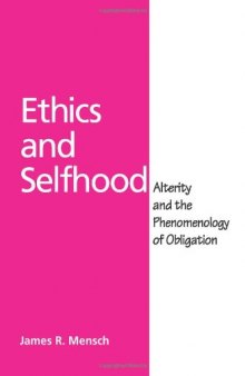 Ethics and Selfhood: Alterity and the Phenomenology of Obligation  