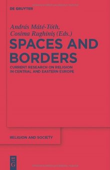 Spaces and Borders: Current Research on Religion in Central and Eastern Europe (Religion and Society)