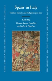 Spain in Italy: politics, society, and religion 1500-1700 (The Medieval and Early Modern Iberian World)  