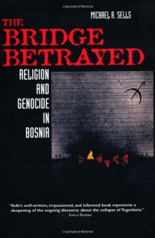 The Bridge Betrayed: Religion and Genocide in Bosnia (Comparative Studies in Religion and Society)  